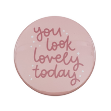 Load image into Gallery viewer, &#39;You Look Lovely Today&#39; Pocket Mirror - from Oh Laura
